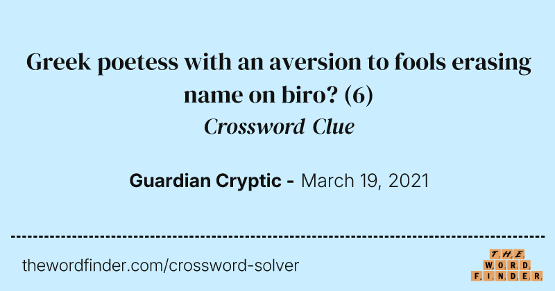 Greek poetess with an aversion to fools erasing name on biro? crossword clue image