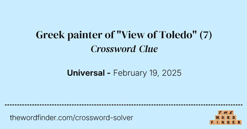 Greek painter of "View of Toledo" crossword clue image