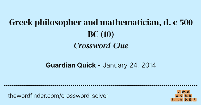 Greek philosopher and mathematician, d. c 500 BC crossword clue image