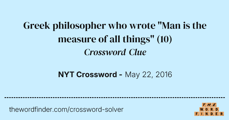 Greek philosopher who wrote "Man is the measure of all things" crossword clue image