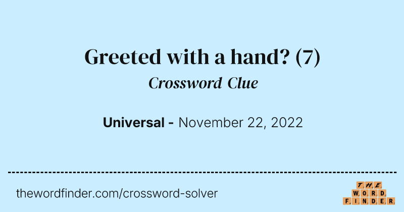 Greeted with a hand? crossword clue image