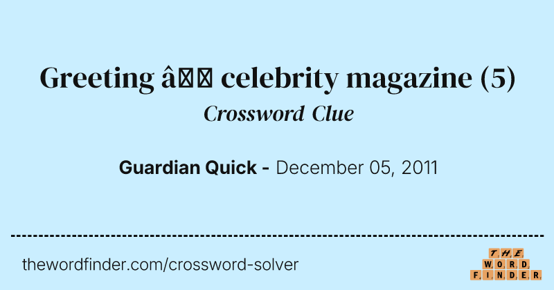 Greeting — celebrity magazine crossword clue image