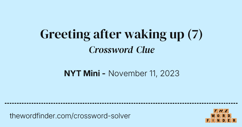 Greeting after waking up crossword clue image