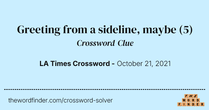 Greeting from a sideline, maybe crossword clue image