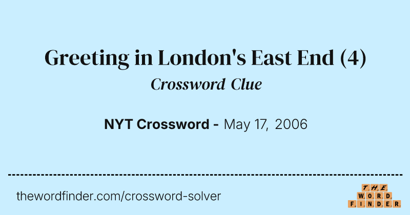 Greeting in London's East End crossword clue image