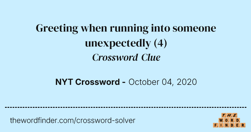 Greeting when running into someone unexpectedly crossword clue image