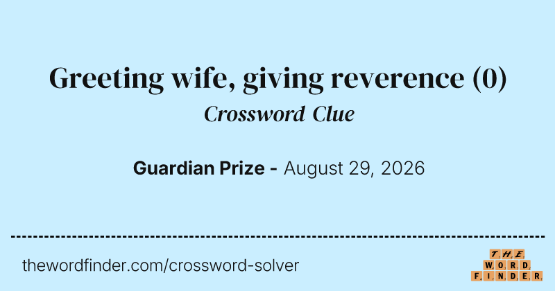 Greeting wife, giving reverence crossword clue image