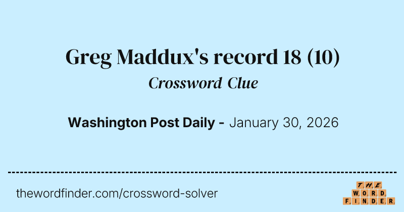 Greg Maddux's record 18 crossword clue image