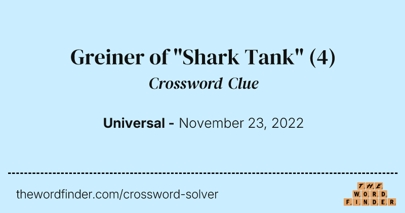 Greiner of "Shark Tank" crossword clue image