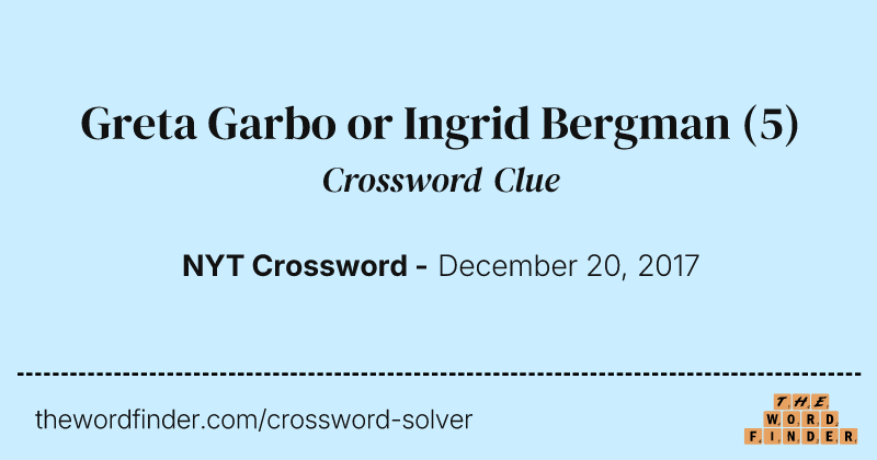 Greta Garbo or Ingrid Bergman crossword clue image