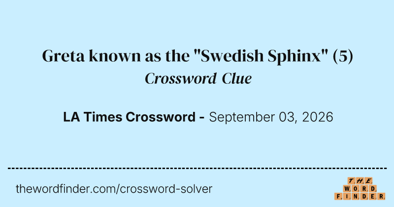 Greta known as the "Swedish Sphinx" crossword clue image