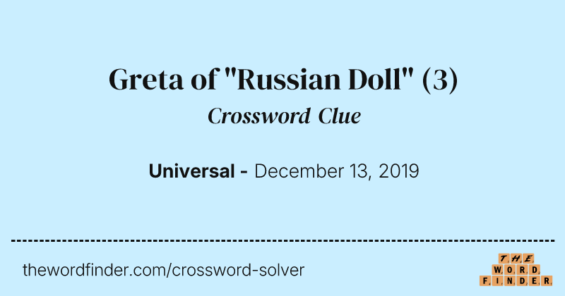 Greta of "Russian Doll" crossword clue image