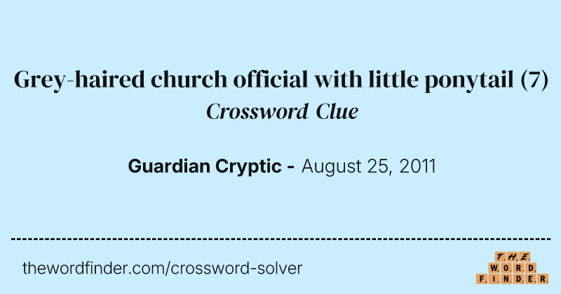 Grey-haired church official with little ponytail crossword clue image