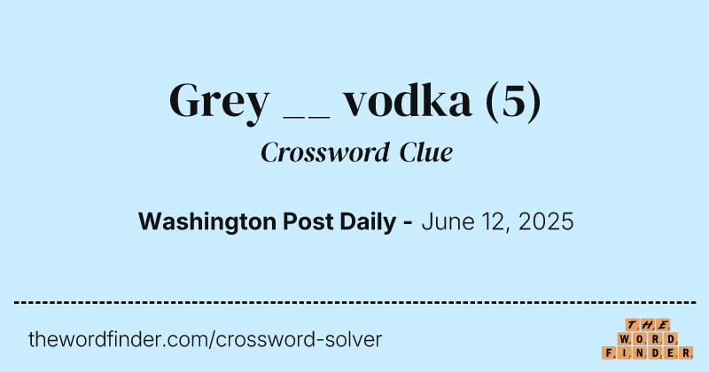 Grey __ vodka crossword clue image
