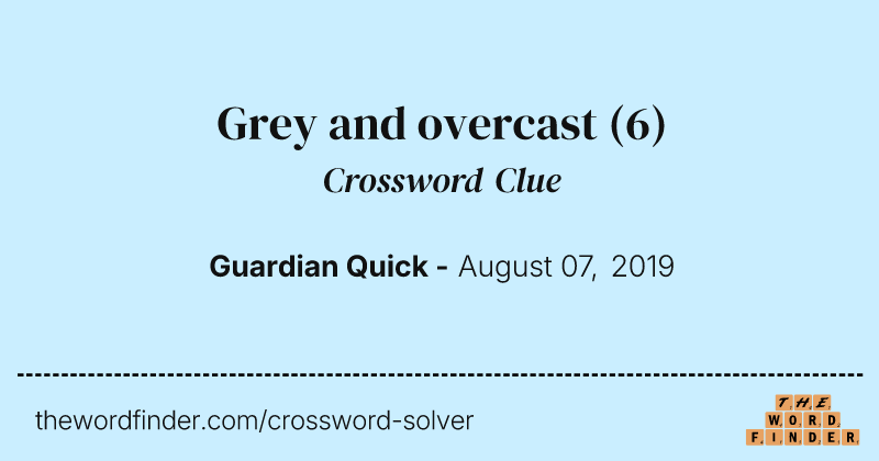Grey and overcast crossword clue image
