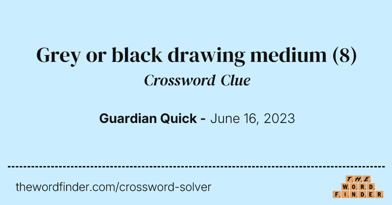 Grey or black drawing medium crossword clue image