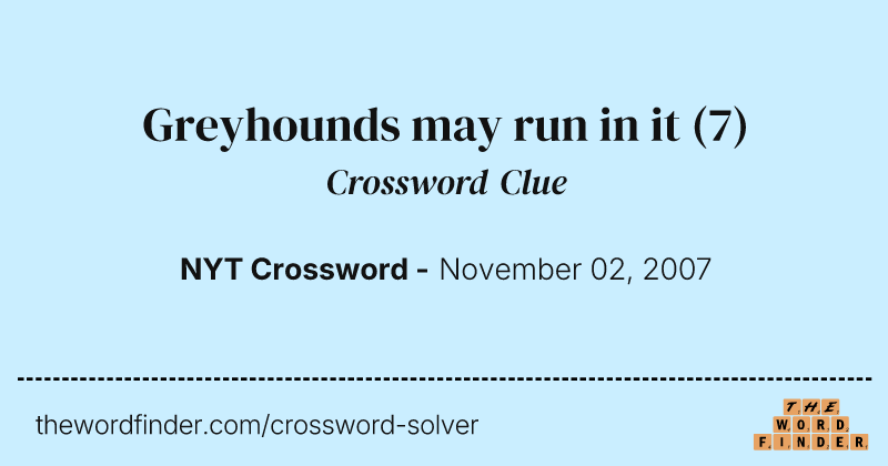 Greyhounds may run in it crossword clue image