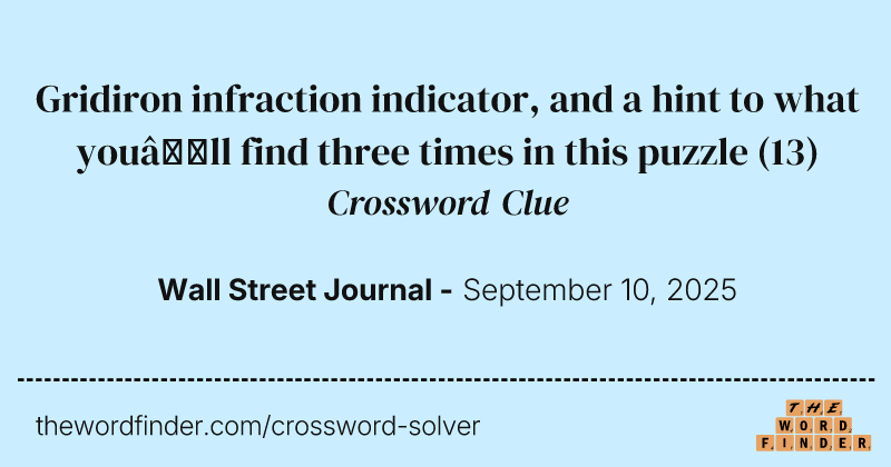 Gridiron infraction indicator, and a hint to what you’ll find three times in this puzzle crossword clue image
