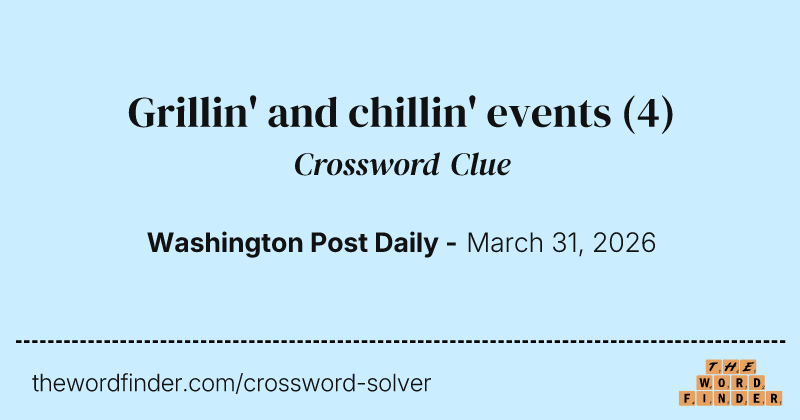 Grillin' and chillin' events crossword clue image