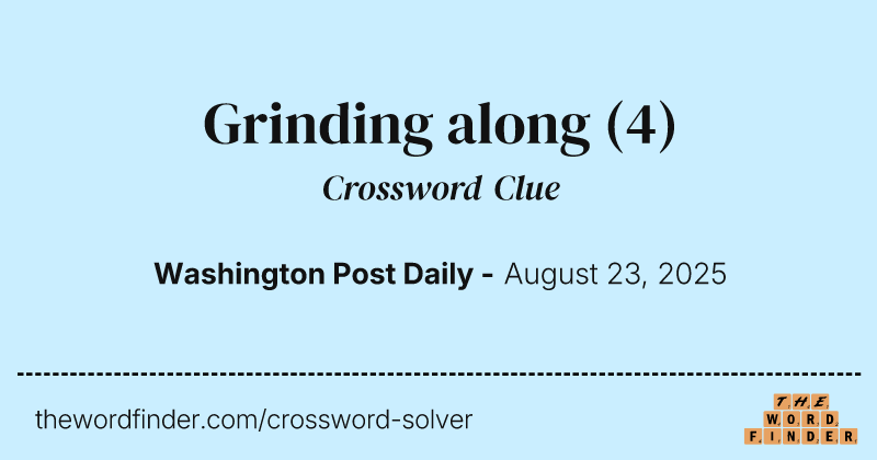 Grinding along crossword clue image