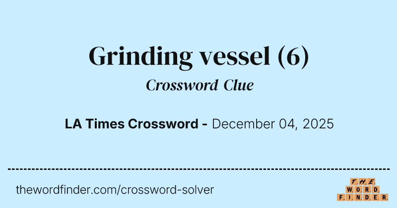 Grinding vessel crossword clue image