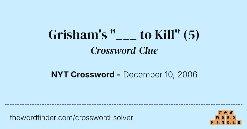 Grisham's "___ to Kill" crossword clue image
