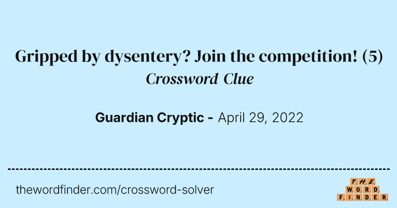 Gripped by dysentery? Join the competition! crossword clue image