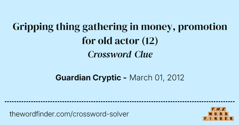 Gripping thing gathering in money, promotion for old actor crossword clue image