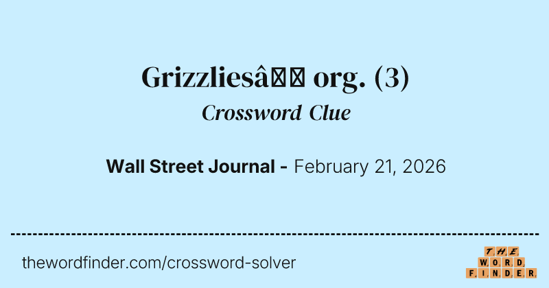Grizzlies’ org. crossword clue image
