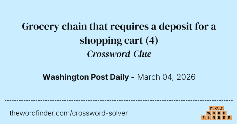 Grocery chain that requires a deposit for a shopping cart crossword clue image