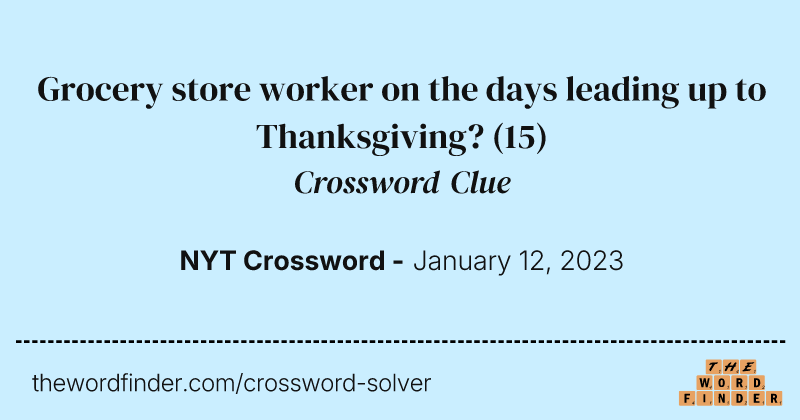 Grocery store worker on the days leading up to Thanksgiving? crossword clue image
