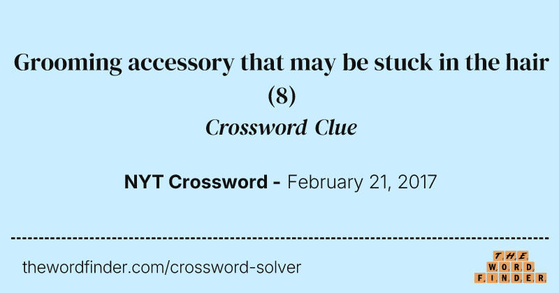 Grooming accessory that may be stuck in the hair crossword clue image