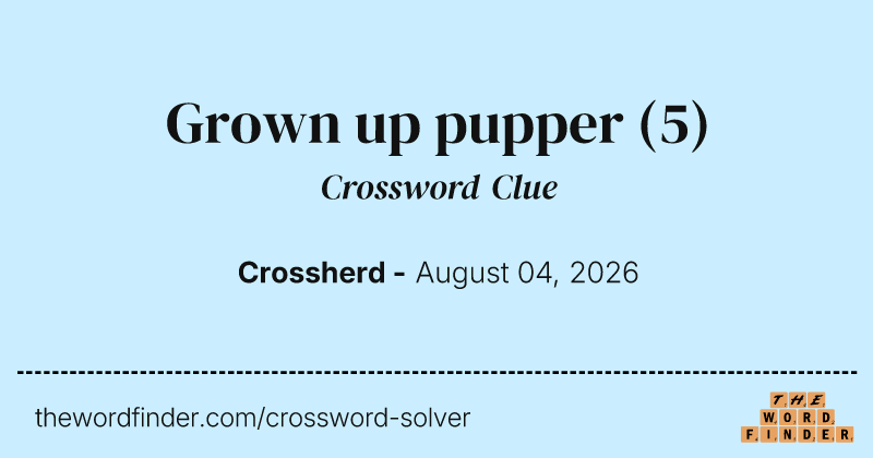 Grown up pupper crossword clue image