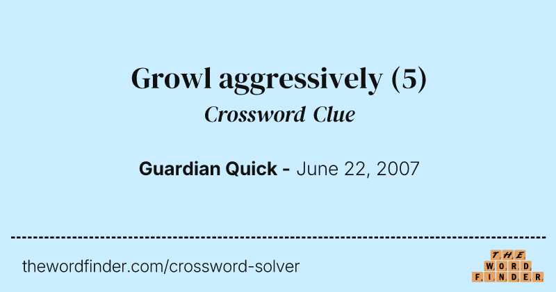 Growl aggressively crossword clue image