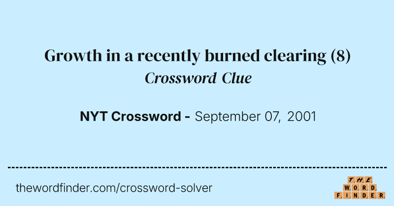 Growth in a recently burned clearing crossword clue image