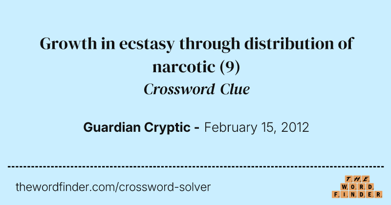 Growth in ecstasy through distribution of narcotic crossword clue image