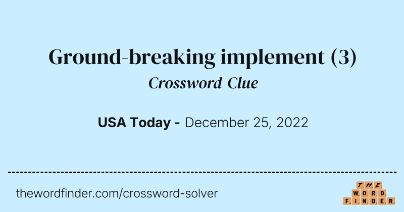 Ground-breaking implement crossword clue image
