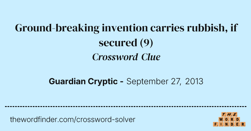 Ground-breaking invention carries rubbish, if secured crossword clue image