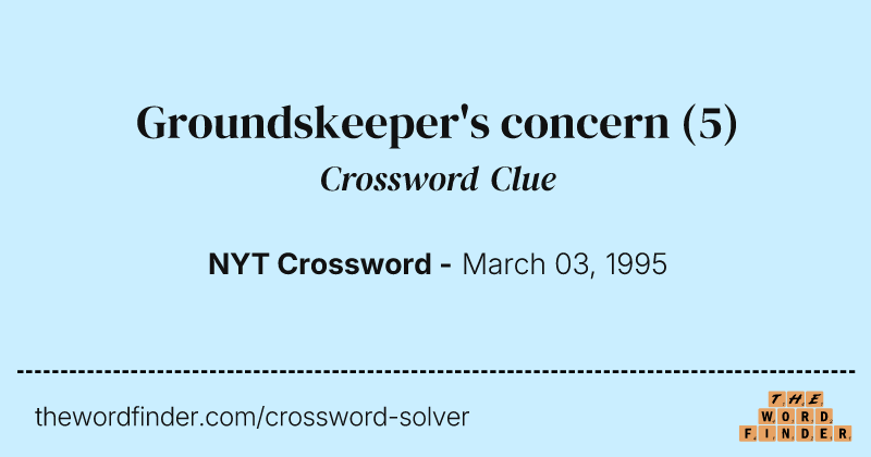 Groundskeeper's concern crossword clue image