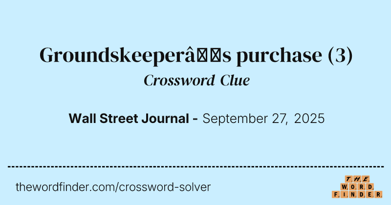 Groundskeeper’s purchase crossword clue image