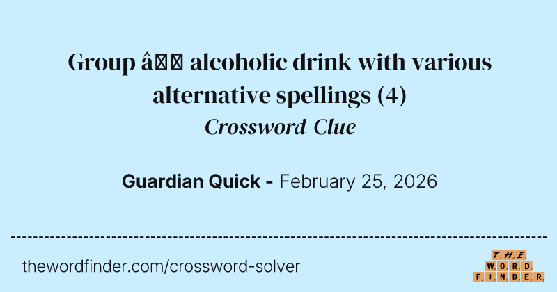 Group – alcoholic drink with various alternative spellings crossword clue image