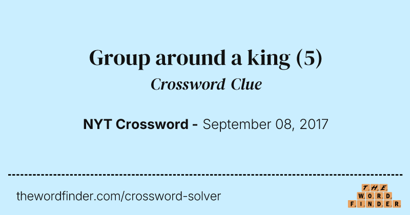 Group around a king crossword clue image