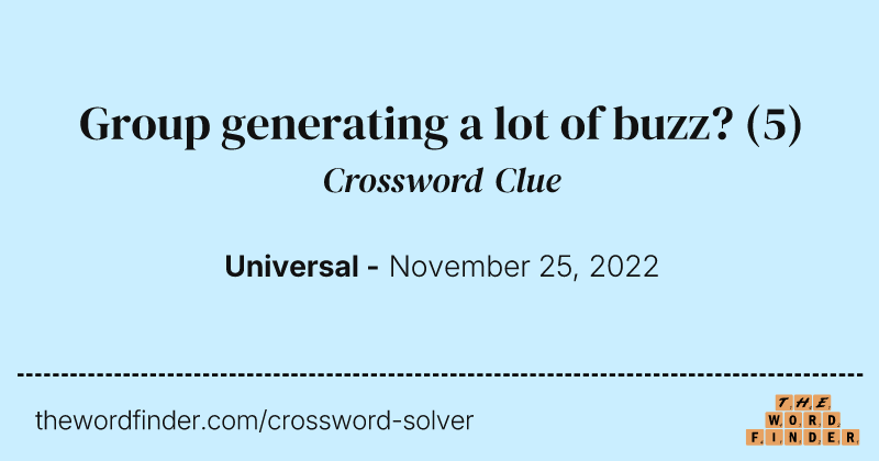 Group generating a lot of buzz? crossword clue image