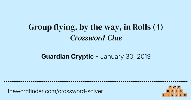 Group flying, by the way, in Rolls crossword clue image