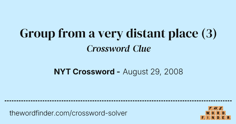 Group from a very distant place crossword clue image