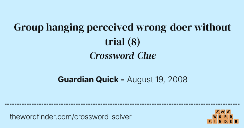 Group hanging perceived wrong-doer without trial crossword clue image