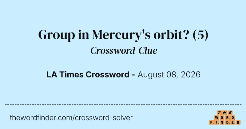 Group in Mercury's orbit? crossword clue image