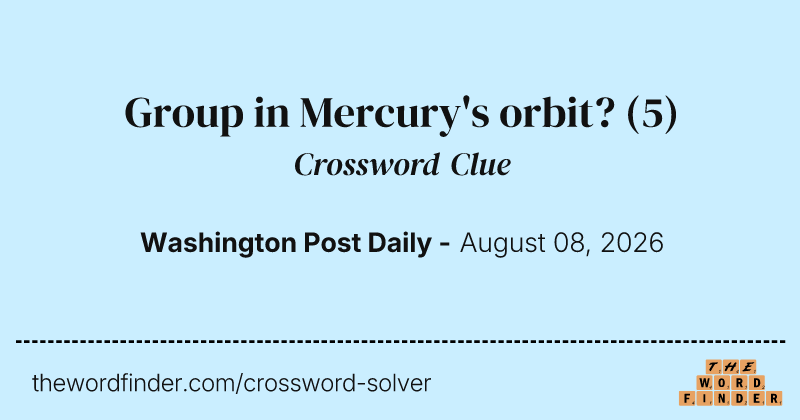 Group in Mercury's orbit? crossword clue image