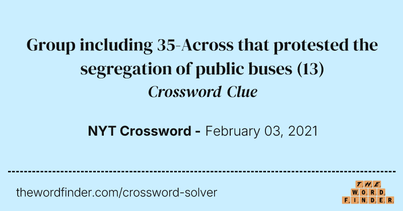 Group including 35-Across that protested the segregation of public buses crossword clue image