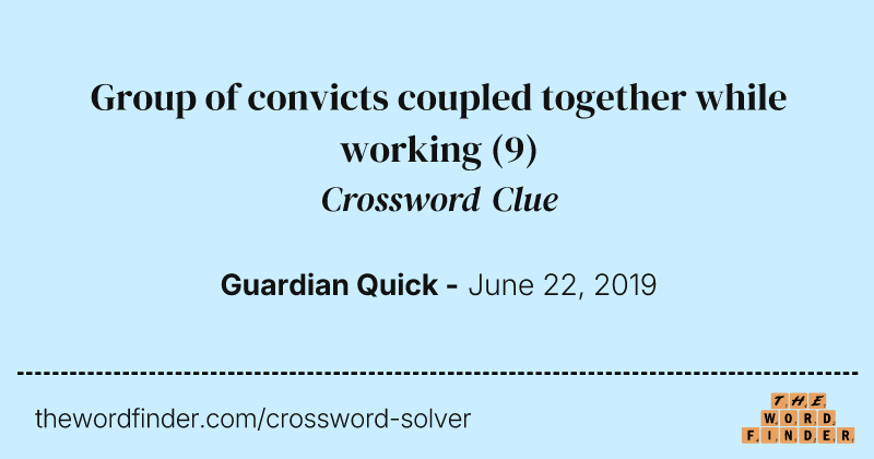 Group of convicts coupled together while working crossword clue image